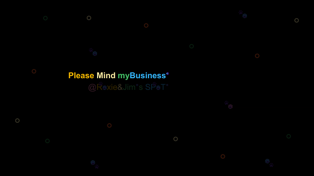 Please Mind MyBusiness @Roxie&Jim°s SPoT°