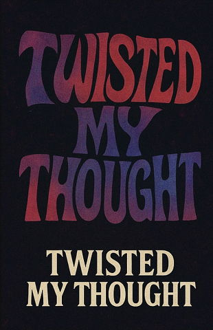 1~ilogy~ Twisted My Thought Track Poster°